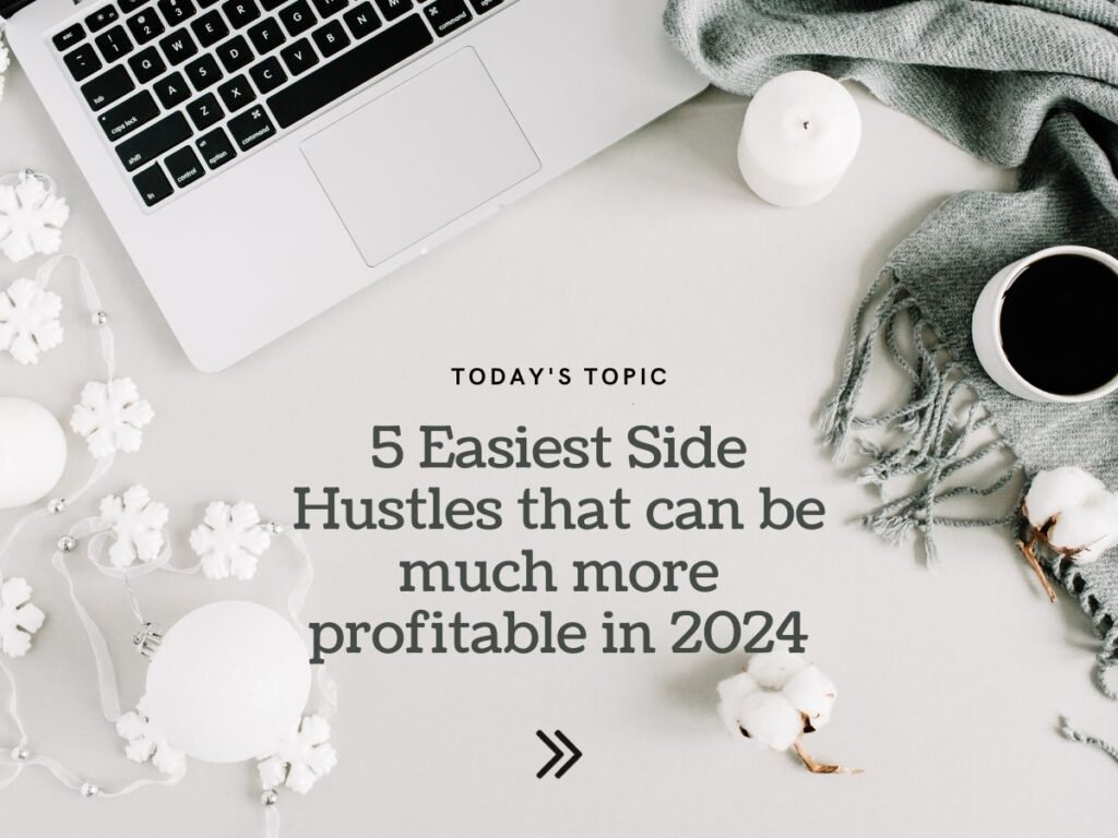 5 Easiest Side Hustles to Start in 2024 Earning Sides